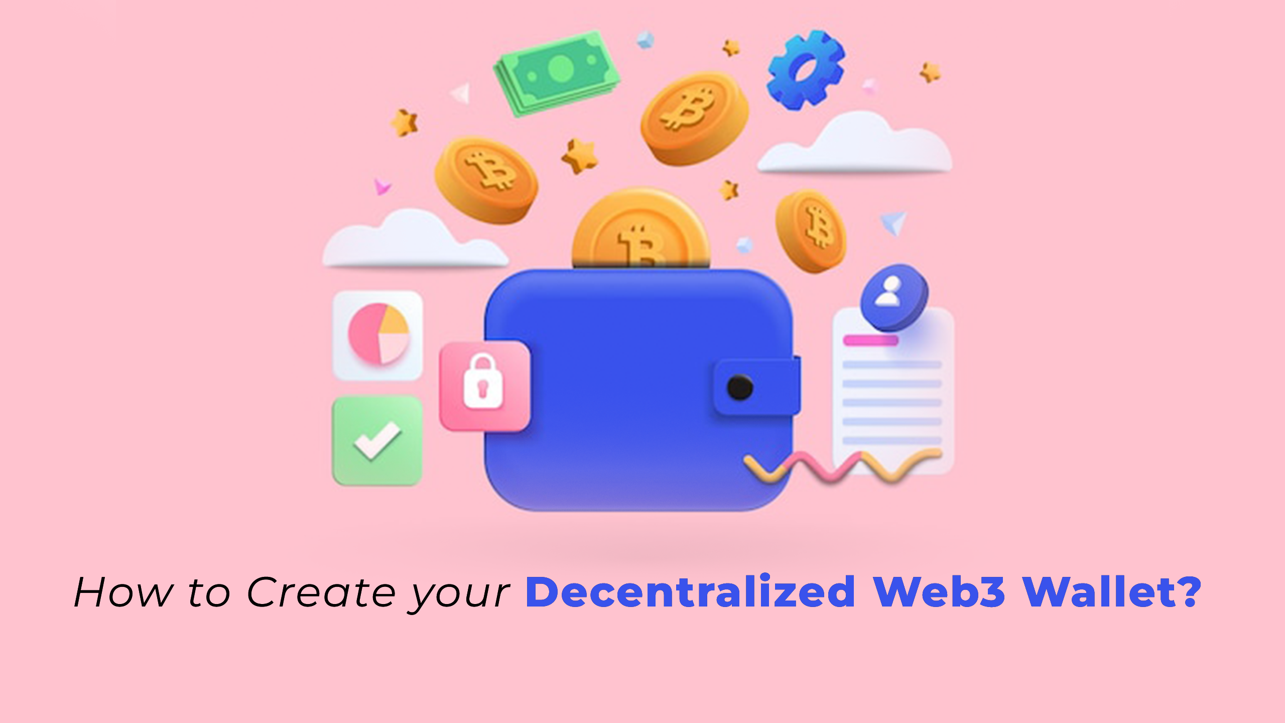 How to Create your Decentralized Web3 Wallet? What are the benefits of a Decentralized Web3 Wallet?