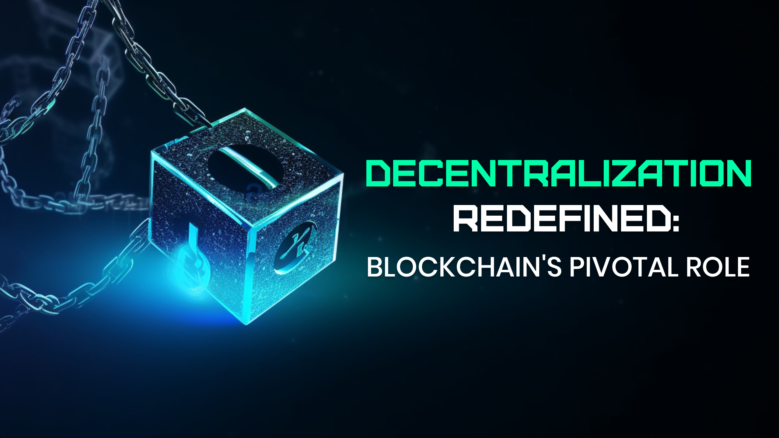 Blockchain's Pivotal Role in Decentralization