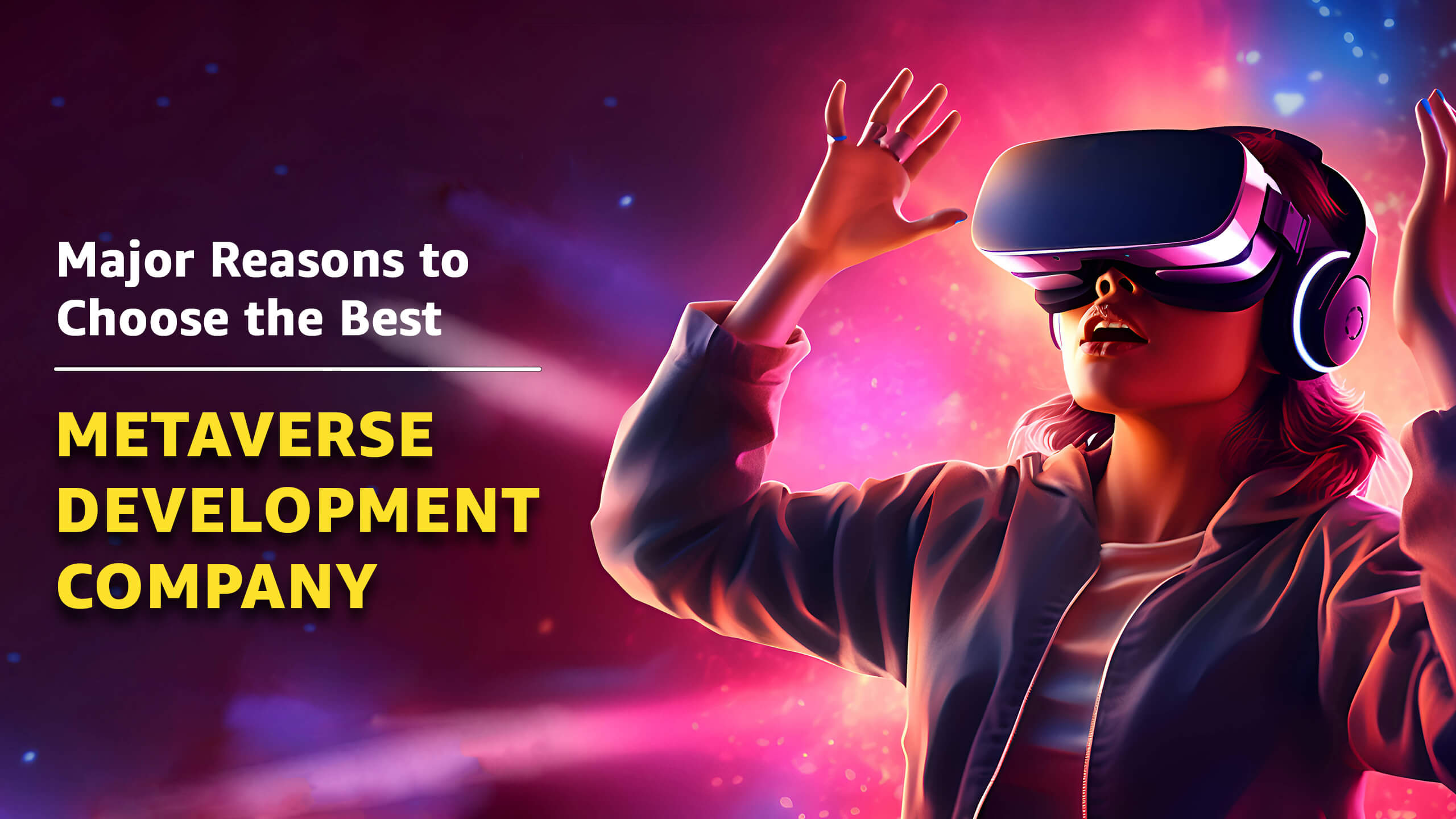 Major Reasons to Choose the Best Metaverse Development Company